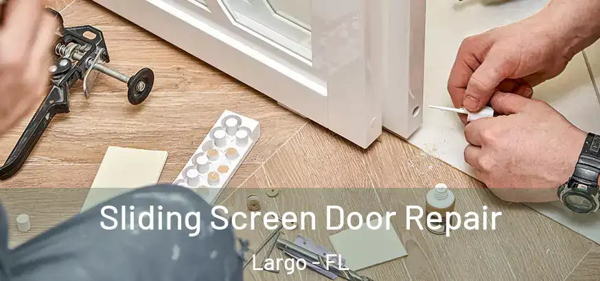  Sliding Screen Door Repair Largo - FL