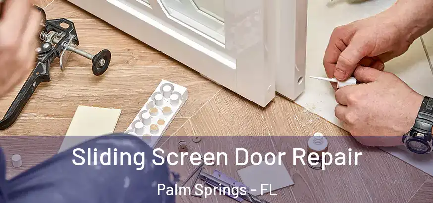  Sliding Screen Door Repair Palm Springs - FL