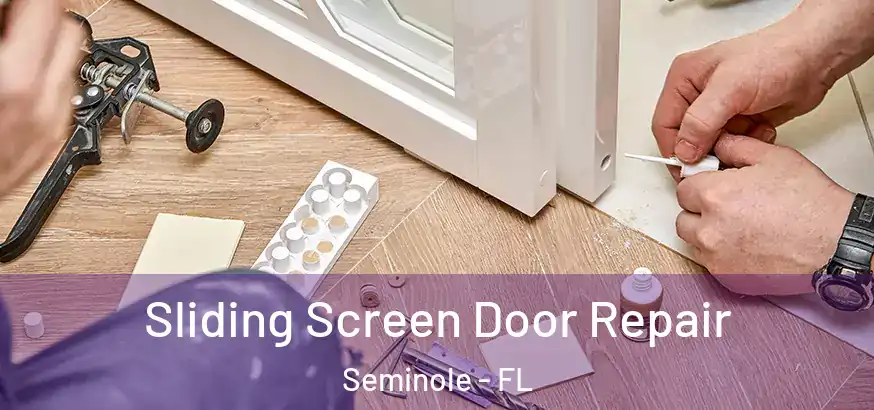 Sliding Screen Door Repair Seminole - FL