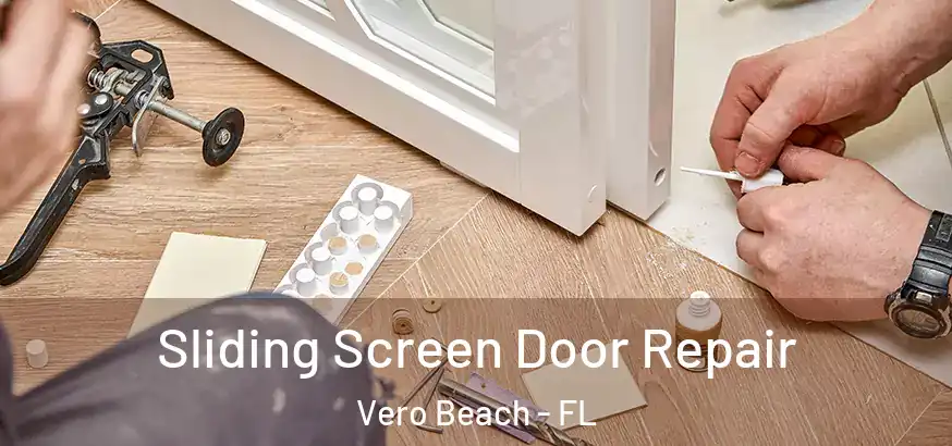 Sliding Screen Door Repair Vero Beach - FL