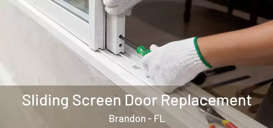 Sliding Screen Door Replacement Brandon - FL