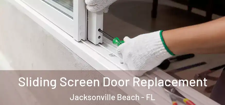  Sliding Screen Door Replacement Jacksonville Beach - FL