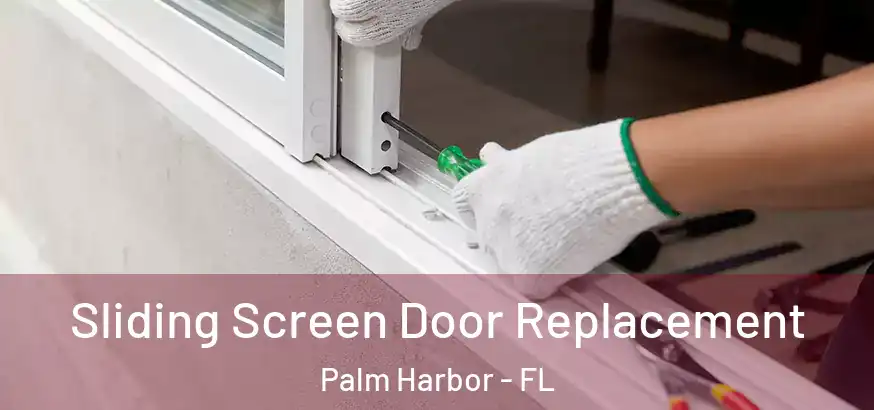  Sliding Screen Door Replacement Palm Harbor - FL