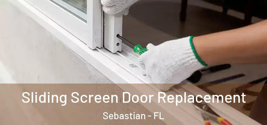  Sliding Screen Door Replacement Sebastian - FL
