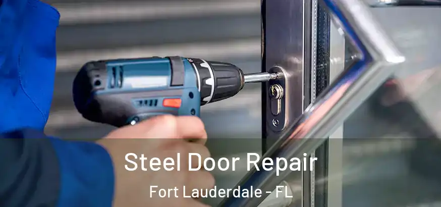  Steel Door Repair Fort Lauderdale - FL
