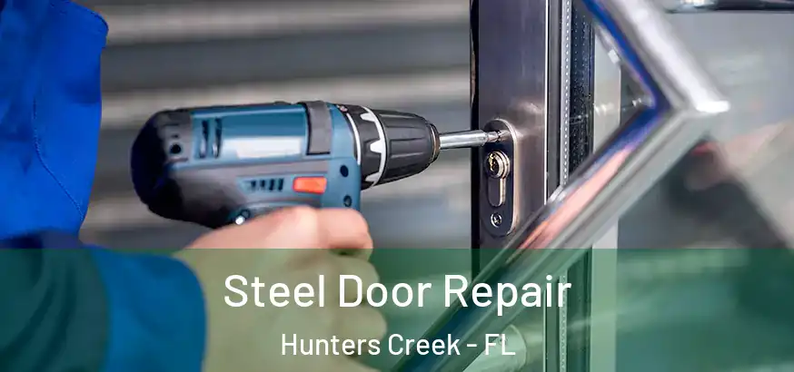  Steel Door Repair Hunters Creek - FL