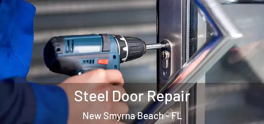  Steel Door Repair New Smyrna Beach - FL