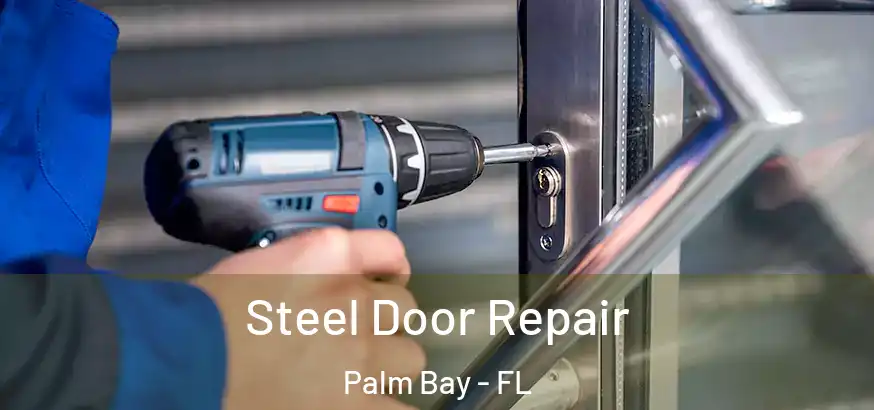  Steel Door Repair Palm Bay - FL