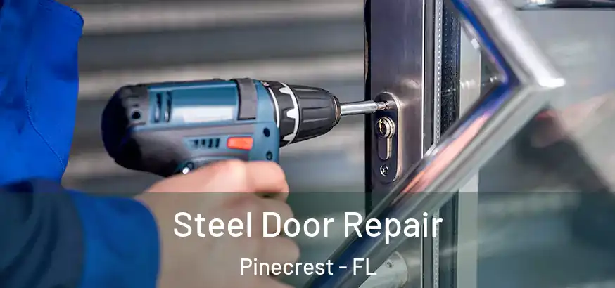  Steel Door Repair Pinecrest - FL