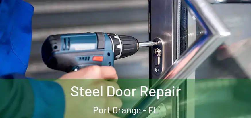  Steel Door Repair Port Orange - FL
