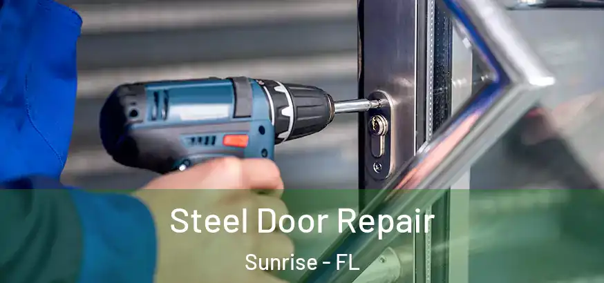  Steel Door Repair Sunrise - FL