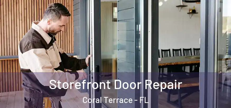 Storefront Door Repair Coral Terrace - FL