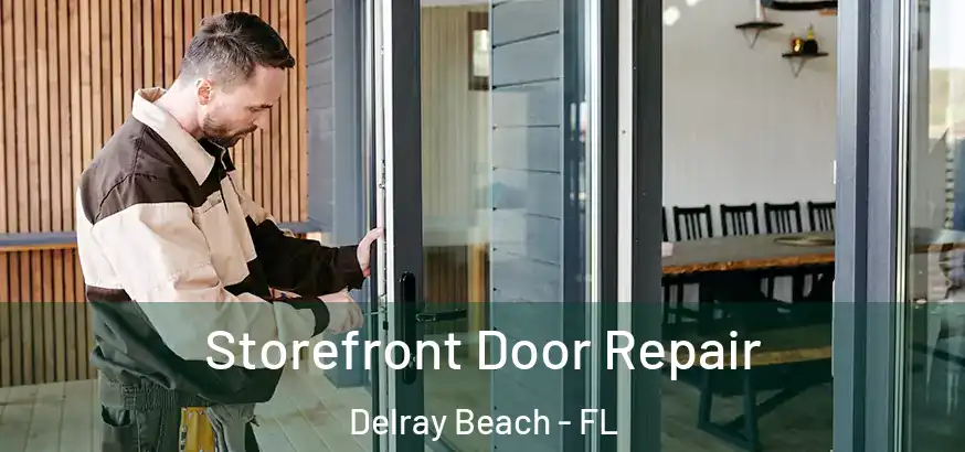  Storefront Door Repair Delray Beach - FL
