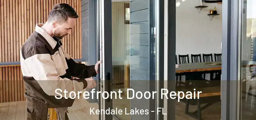 Storefront Door Repair Kendale Lakes - FL