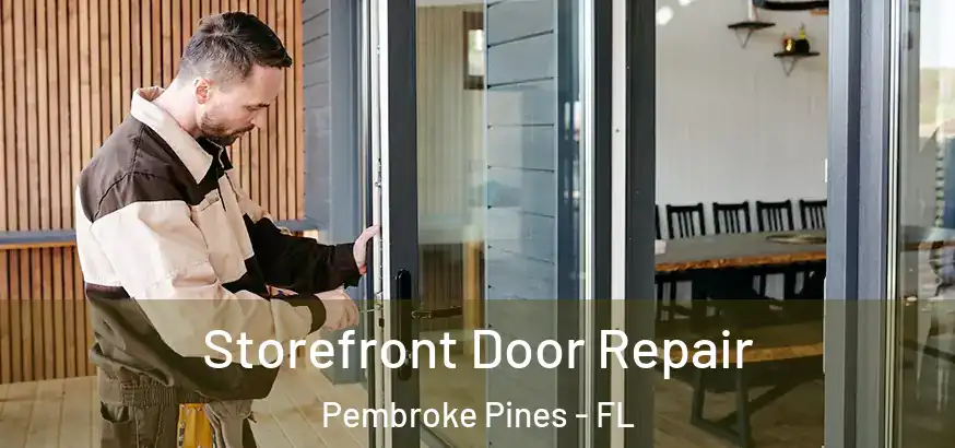  Storefront Door Repair Pembroke Pines - FL