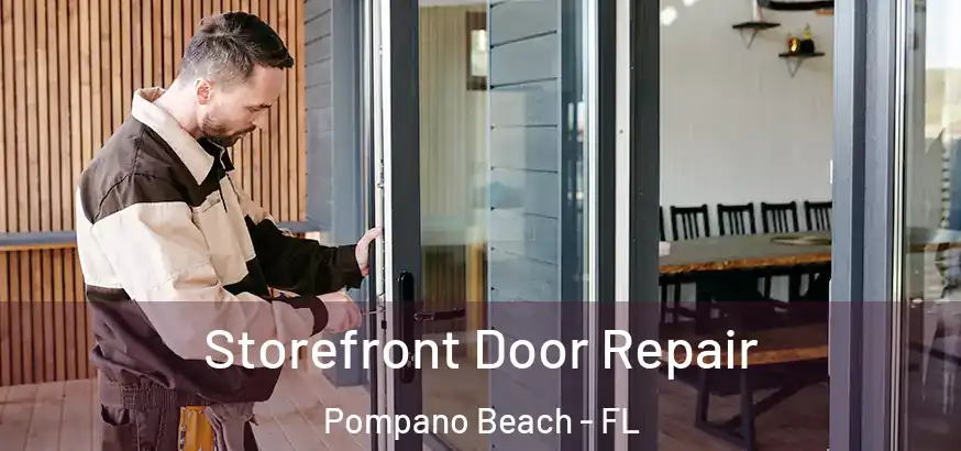  Storefront Door Repair Pompano Beach - FL