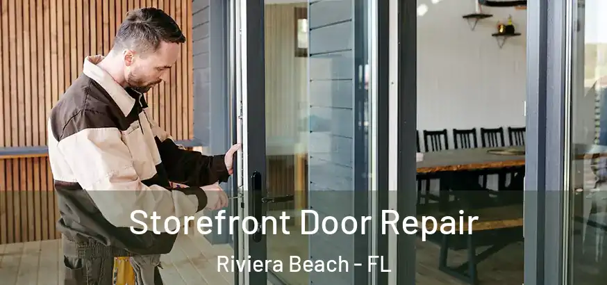 Storefront Door Repair Riviera Beach - FL