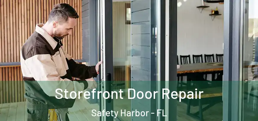 Storefront Door Repair Safety Harbor - FL