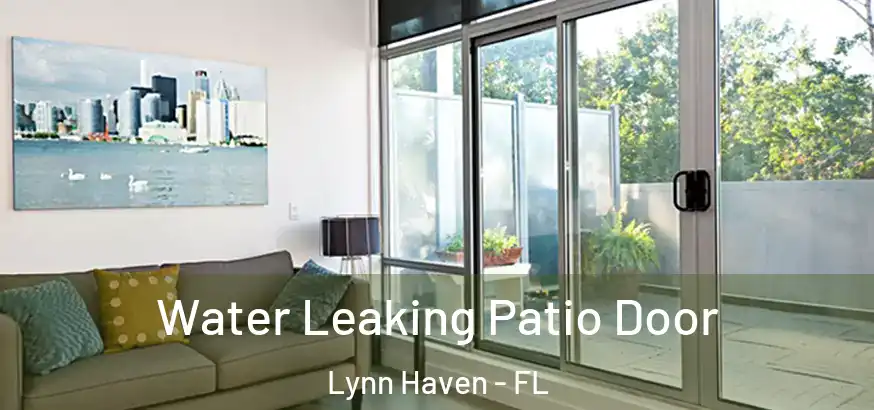  Water Leaking Patio Door Lynn Haven - FL