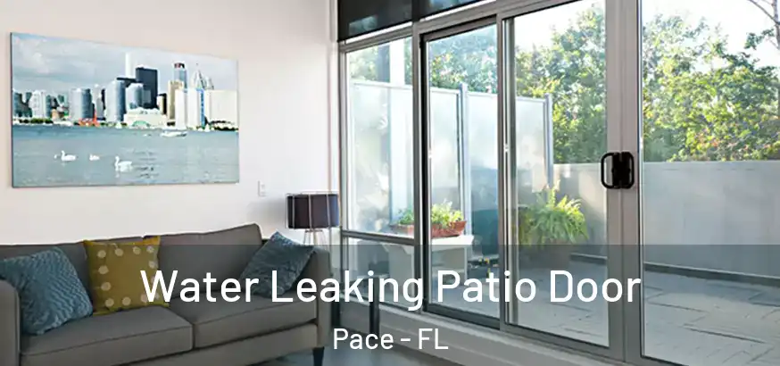  Water Leaking Patio Door Pace - FL