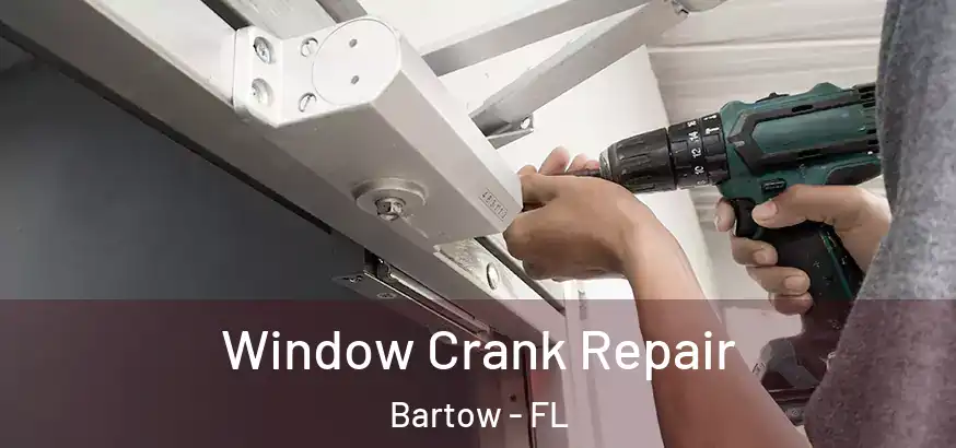  Window Crank Repair Bartow - FL