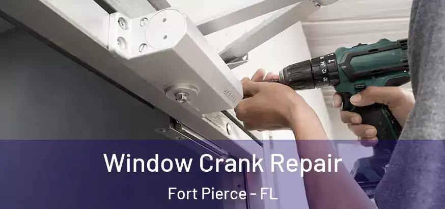  Window Crank Repair Fort Pierce - FL