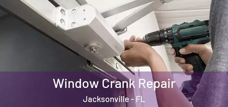 Window Crank Repair Jacksonville - FL