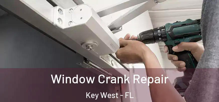  Window Crank Repair Key West - FL