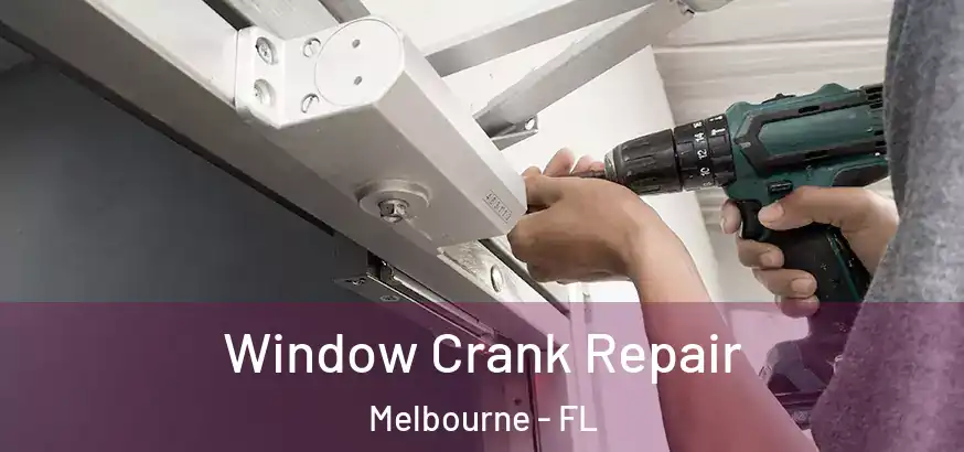  Window Crank Repair Melbourne - FL