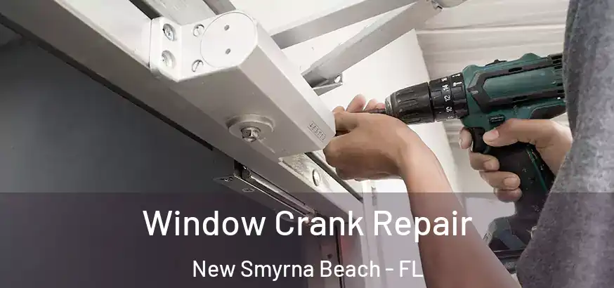  Window Crank Repair New Smyrna Beach - FL
