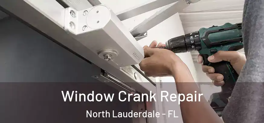  Window Crank Repair North Lauderdale - FL
