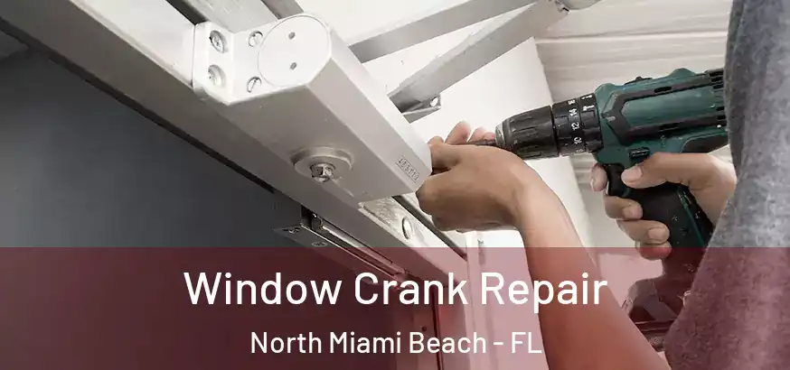 Window Crank Repair North Miami Beach - FL