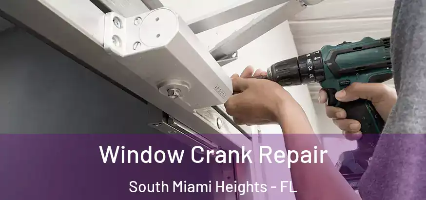  Window Crank Repair South Miami Heights - FL