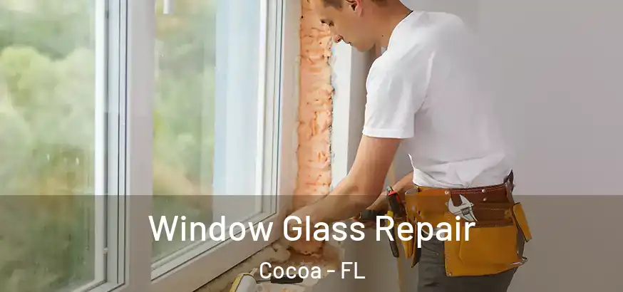 Window Glass Repair Cocoa - FL