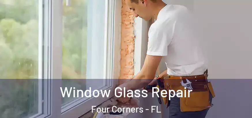  Window Glass Repair Four Corners - FL