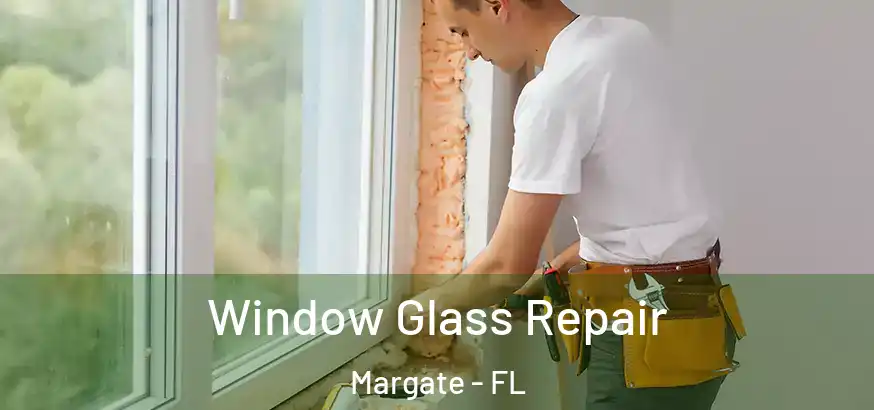  Window Glass Repair Margate - FL