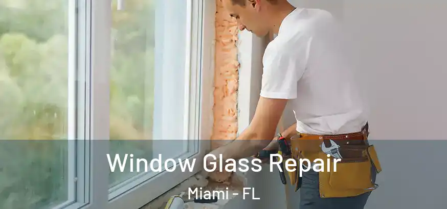  Window Glass Repair Miami - FL