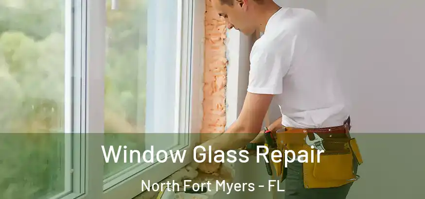  Window Glass Repair North Fort Myers - FL