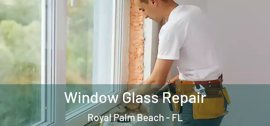  Window Glass Repair Royal Palm Beach - FL