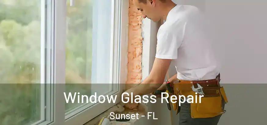  Window Glass Repair Sunset - FL