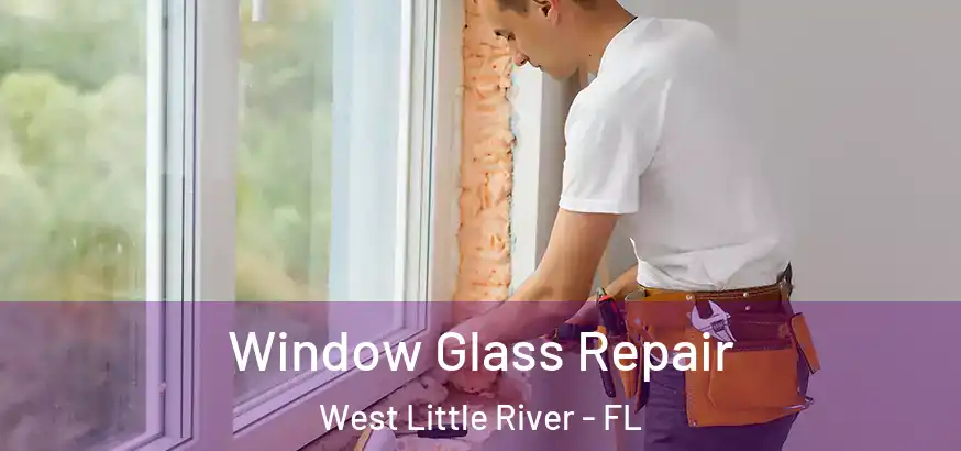 Window Glass Repair West Little River - FL