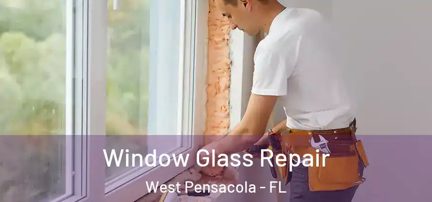  Window Glass Repair West Pensacola - FL