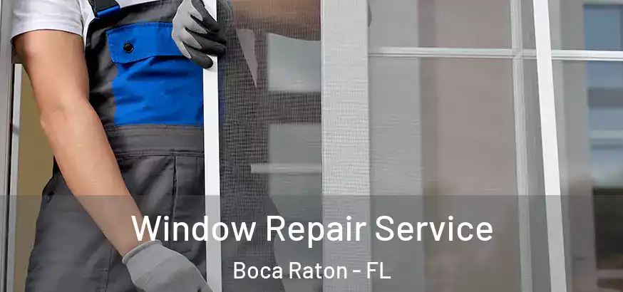  Window Repair Service Boca Raton - FL