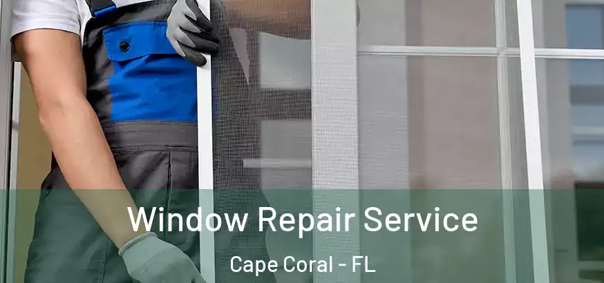  Window Repair Service Cape Coral - FL