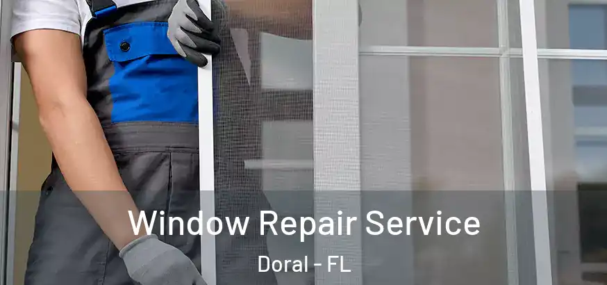  Window Repair Service Doral - FL