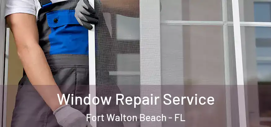  Window Repair Service Fort Walton Beach - FL