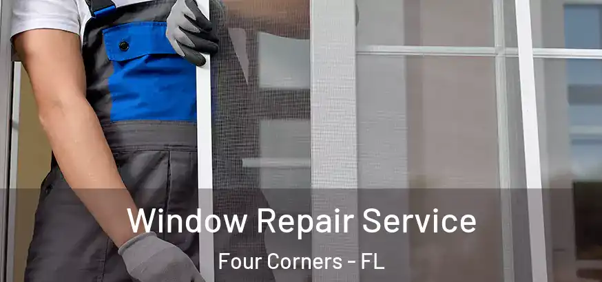  Window Repair Service Four Corners - FL