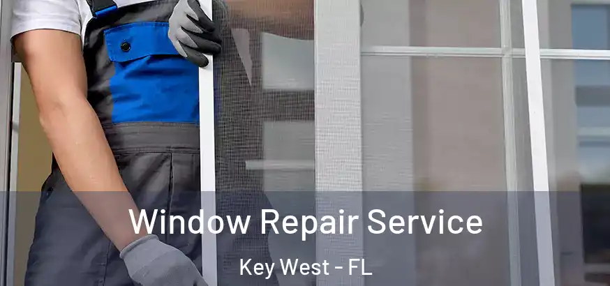  Window Repair Service Key West - FL