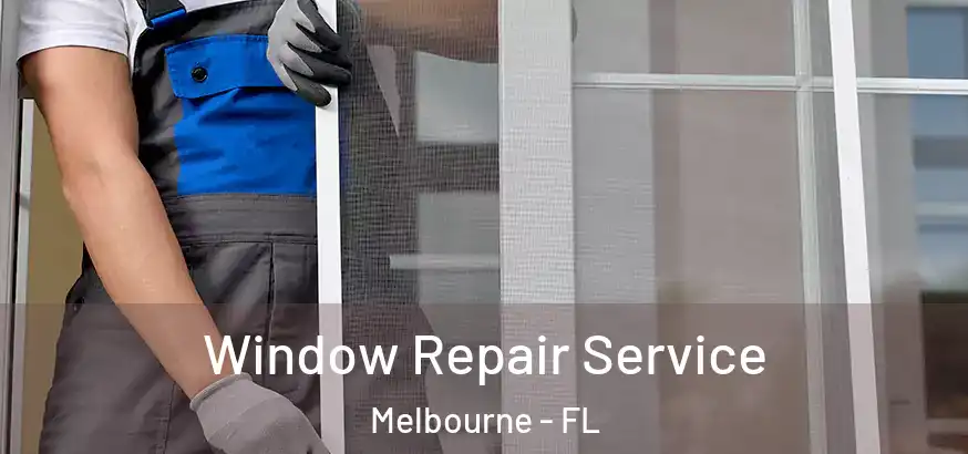  Window Repair Service Melbourne - FL