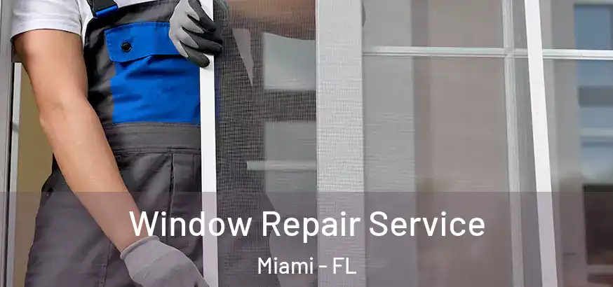  Window Repair Service Miami - FL